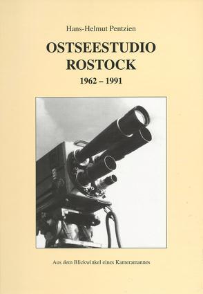 Ostseestudio Rostock 1962-1991. Aus dem Blickwinkel eines Kameramannes. von Pentzien,  Hans-Helmut