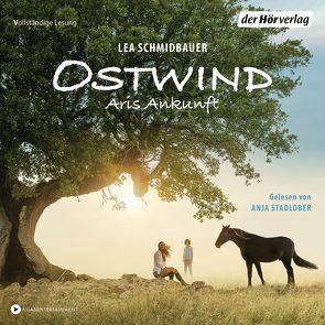 Ostwind – Aris Ankunft von Schmidbauer,  Lea, Stadlober,  Anja