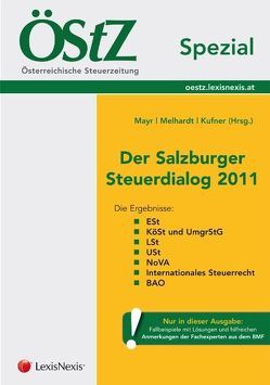 ÖStZ Spezial – Der Salzburger Steuerdialog 2011 von Kufner,  Karin, Mayr,  Gunter, Melhardt,  Stefan