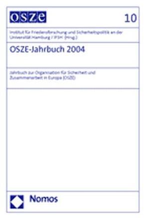 OSZE-Jahrbuch 2004 von Institut für Friedensforschung und Sicherheitspolitik an der Universität Hamburg / IFSH