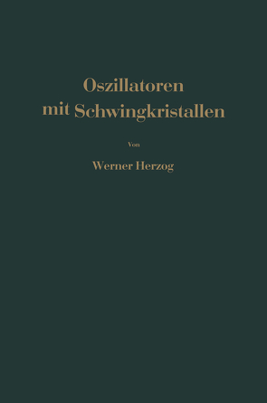 Oszillatoren mit Schwingkristallen von Herzog,  W.