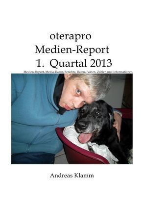 oterapro Medienreport 1. Quartal 2013 von Klamm,  Andreas