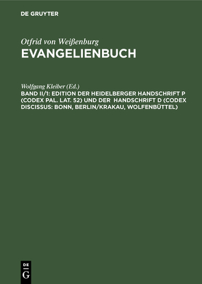 Otfrid von Weißenburg: Evangelienbuch / Edition der Heidelberger Handschrift P (Codex Pal. Lat. 52) und der Handschrift D (Codex Discissus: Bonn, Berlin/Krakau, Wolfenbüttel) von Heuser,  Rita, Kleiber,  Wolfgang