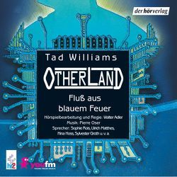 Otherland: Fluß aus blauem Feuer von Adler,  Walter, Matic,  Peter, Möhring,  Hans Ulrich, Rois,  Sophie, Williams,  Tad