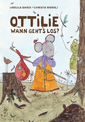 Ottilie wann geht’s los? von Gardi,  Ursula, Wernli,  Christa