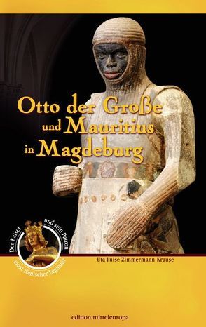 Otto der Große und Mauritius in Magdeburg von Zimmermann-Krause,  Uta Luise