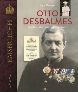 Otto Desbalmes Aus dem Leben eines k.u.k. Hofkochs von Haslinger,  Ingrid