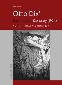 Otto Dix‘ Radierzyklus „Der Krieg“ (1924) von Marno,  Anne