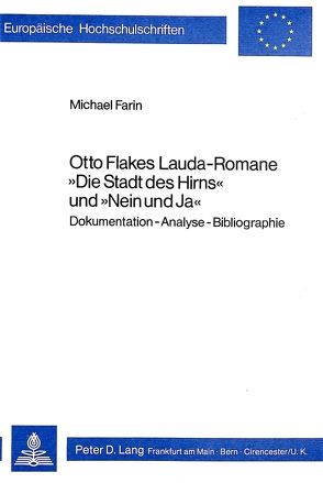 Otto Flakes Lauda-Romane «Die Stadt des Hirns» und «Nein und Ja» von Farin,  Michael