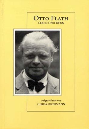 Otto Flath – Leben und Werk von Orthmann,  Gerda