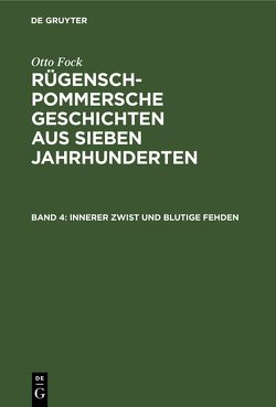 Otto Fock: Rügensch-Pommersche Geschichten aus sieben Jahrhunderten / Innerer Zwist und blutige Fehden von Fock,  Otto