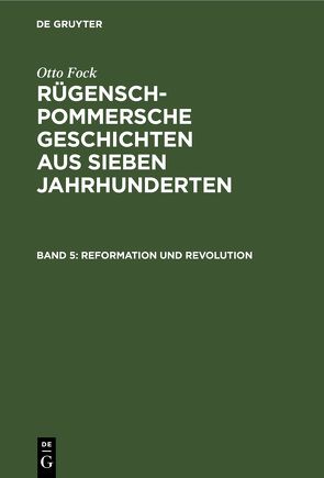 Otto Fock: Rügensch-Pommersche Geschichten aus sieben Jahrhunderten / Reformation und Revolution von Fock,  Otto