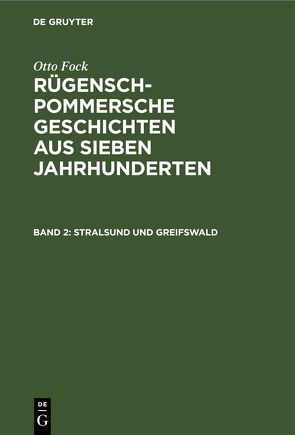 Otto Fock: Rügensch-Pommersche Geschichten aus sieben Jahrhunderten / Stralsund und Greifswald von Fock,  Otto