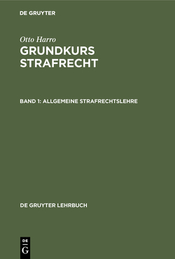 Otto Harro: Grundkurs Strafrecht / Allgemeine Strafrechtslehre von Harro,  Otto