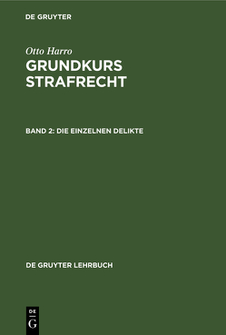 Otto Harro: Grundkurs Strafrecht / Die einzelnen Delikte von Harro,  Otto