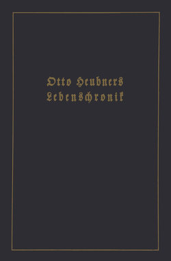 Otto Heubners Lebenschronik von Heubner,  Otto, Heubner,  Wolfgang