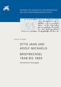 Otto Jahn und Adolf Michaelis – Briefwechsel 1848 bis 1869 von Errington,  Luise