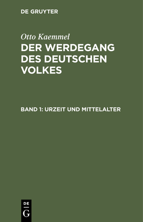 Otto Kaemmel: Der Werdegang des deutschen Volkes / Urzeit und Mittelalter von Kaemmel,  Otto