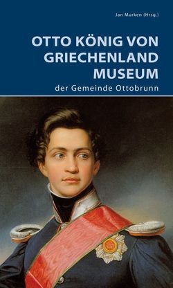 Otto König von Griechenland Museum der Gemeinde Ottobrunn von Murken,  Jan