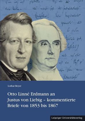 Otto Linné Erdmann an Justus von Liebig – kommentierte Briefe von 1853 bis 1867 von Beyer,  Lothar