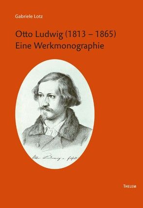 Otto Ludwig (1813 – 1865) von Chiellino,  Carmine, Kimmich,  Dorothee, Lotz,  Gabriele, Philipsen,  Bart, Schmitz,  Walter, Zybura,  Marek