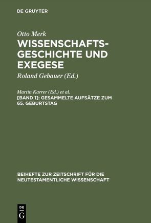 Otto Merk: Wissenschaftsgeschichte und Exegese / Gesammelte Aufsätze zum 65. Geburtstag von Karrer,  Martin, Meiser,  Martin