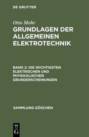 Otto Mohr: Grundlagen der allgemeinen Elektrotechnik / Die wichtigsten elektrischen und physikalischen Grunderscheinungen von Mohr,  Otto