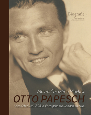 Otto Papesch – vom Schicksal 1898 in Wien geboren worden zu sein von Möller,  Maria Christine