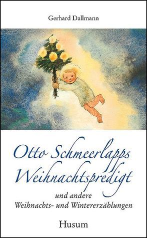 Otto Schmeerlapps Weihnachtspredigt von Dallmann,  Gerhard