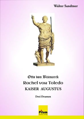 Otto von Bismarck – Rachel von Toledo – Kaiser Augustus von Sandtner,  Walter