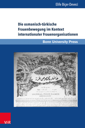 Die osmanisch-türkische Frauenbewegung im Kontext internationaler Frauenorganisationen von Baumann,  Uwe, Biçer-Deveci,  Elife