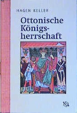 Ottonische Königsherrschaft von Keller,  Hagen