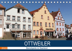 Ottweiler – Barockperle im Saarland (Tischkalender 2022 DIN A5 quer) von Bartruff,  Thomas