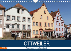 Ottweiler – Barockperle im Saarland (Wandkalender 2022 DIN A4 quer) von Bartruff,  Thomas