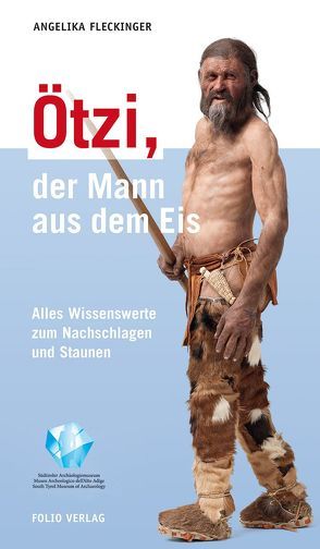 Ötzi, der Mann aus dem Eis von Fleckinger,  Angelika