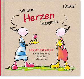 Oups Buch – Mit dem Herzen begegnen… von Böttinger,  Johannes, Hörtenhuber,  Kurt, Miller,  Astrid, Wolf,  Conny