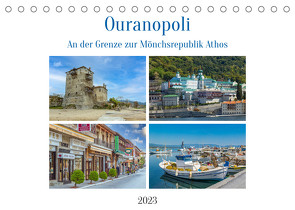 Ouranopoli – An der Grenze zur Mönchsrepublik Athos (Tischkalender 2023 DIN A5 quer) von Di Chito,  Ursula