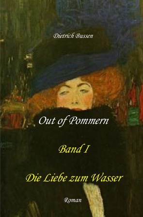 Out of Pommern / Out of Pommern – Band I: Die Liebe zum Wasser von Bussen,  Dietrich