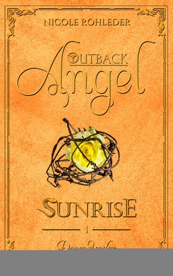 Outback Angel – Sunrise – von Rohleder,  Nicole