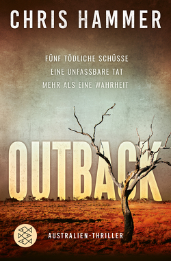 Outback – Fünf tödliche Schüsse. Eine unfassbare Tat. Mehr als eine Wahrheit von Hammer,  Chris, Schmidt,  Rainer