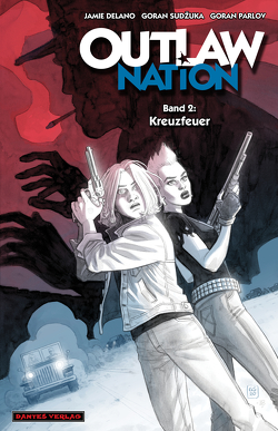 Outlaw Nation 2 – Kreuzfeuer von Delano,  Jamie, Nielsen,  Jens R, Parlov,  Goran, Sudzuka,  Goran