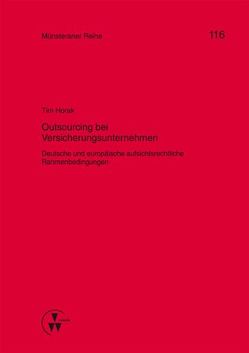 Outsourcing bei Versicherungsunternehmen von Dörner,  Heinrich, Ehlers,  Dirk, Horak,  Tim, Pohlmann,  Petra, Schulze Schwienhorst,  Martin, Steinmeyer,  Heinz-Dietrich