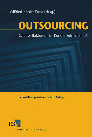 Outsourcing von Bergweiler,  Uwe, Besthorn,  Thomas, Dieckmann,  Werner, Eberhardt,  Michael, Feidicker,  Markus, Gora,  Walter, Heinz,  Berthold, Horchler,  Hartmut, Köhler-Frost,  Wilfried, Lingnau,  Mathias, Mayer,  Alexander G., Oecking,  Christian, Rybol,  Joachim H., Scheid,  Eva Maria, Söbbing,  Thomas, Spieth,  Ekkehard, Stamm,  Harald, Stauber,  Jürgen, Uzuner,  Bülent, Westerhoff,  Thomas