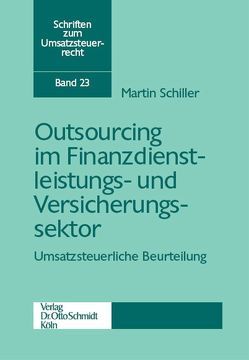 Outsourcing im Finanzdienstleistungs- und Versicherungssektor von Schiller,  Martin