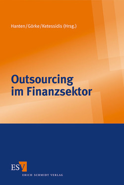 Outsourcing im Finanzsektor von Bühr,  Oliver M., Carpier,  Uta, Deckers,  Sven, Diehlmann,  Jens, Görke,  Oliver, Guha,  Harald, Hamacher,  Rolfjosef, Hanten,  Mathias, Heinsius,  Martin, Hübsch,  Markus, Ketessidis,  Adam, Mehls,  Christine, Wenner,  Simone, Wüllenweber,  Kim