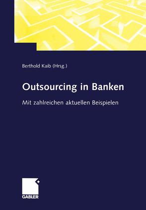 Outsourcing in Banken von Kaib,  Berthold