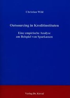 Outsourcing in Kreditinstituten von Wild,  Christian