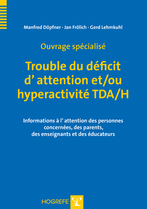 Ouvrage spécialisé Trouble du déficit d’attention et/ou hyperactivité TDA/H von Döpfner,  Manfred, Frölich,  Jan, Lehmkuhl,  Gerd