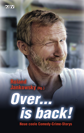 Over… is back! von Emami,  Leila, Godazgar,  Peter, Hähnel,  Stephan, Henn,  Carsten Sebastian, Jankowsky,  Roland, Kiehl,  Thomas, Kramp,  Ralf, Kruse,  Tatjana, Preusche,  Doris, Schuberth,  Gunnar, Stickelbroeck,  Klaus