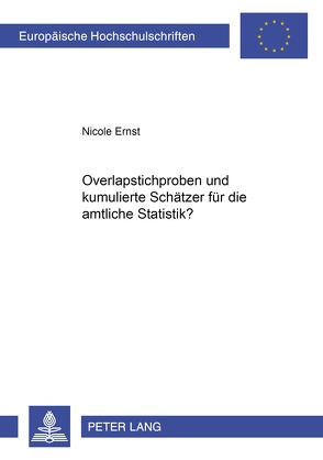 Overlapstichproben und kumulierte Schätzer für die amtliche Statistik? von Ernst,  Nicole